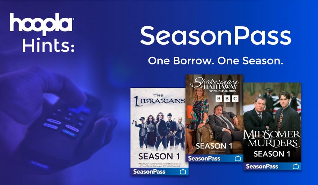 With a Hoopla SeasonPass, you can borrow an entire season of a TV show in a single checkout.