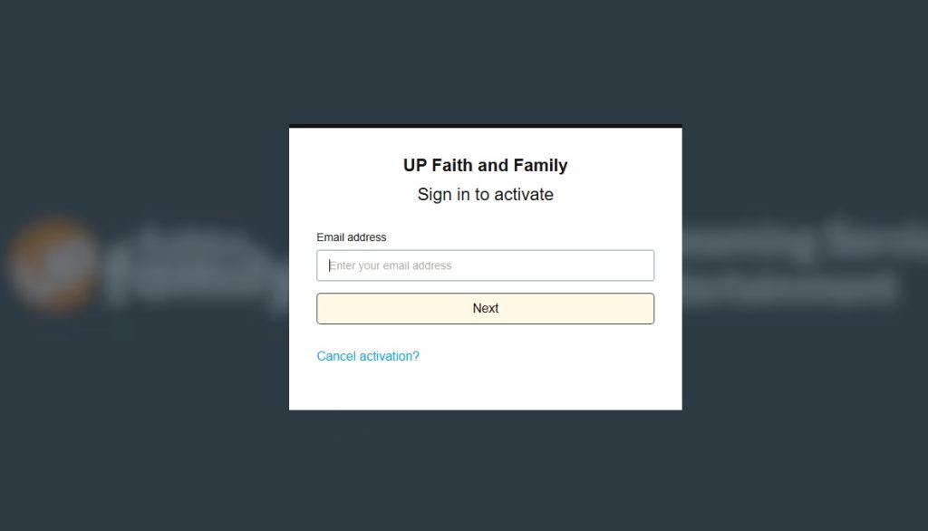 To activate Up Faith & Family, you need to log in with your email and password.