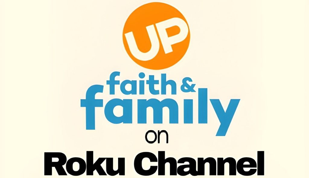 Up Faith & Family is available on Roku.